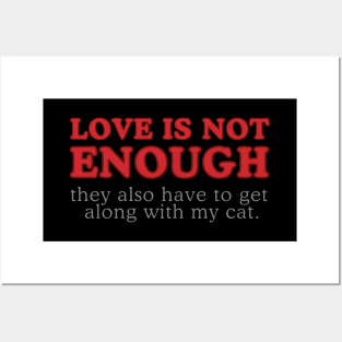 Love Is Not Enough, They Also Have to Like My Cat - Funny Word Art Text Quote (Red and Gray Lettering) Posters and Art